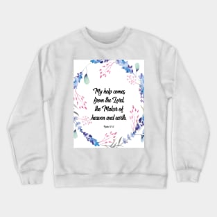 My help comes from the Lord, Psalm 121:2, bible verse, scripture, Christian gift Crewneck Sweatshirt